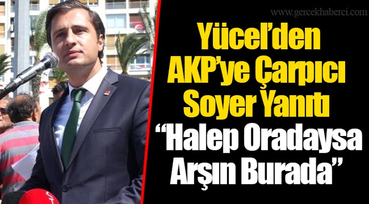  Yücel’den AKP’ye Çarpıcı Soyer Yanıtı