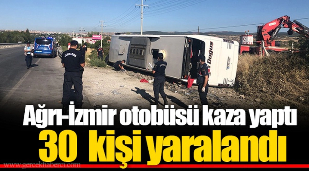 Ağrı-İzmir otobüsü kaza yaptı 30 yaralı