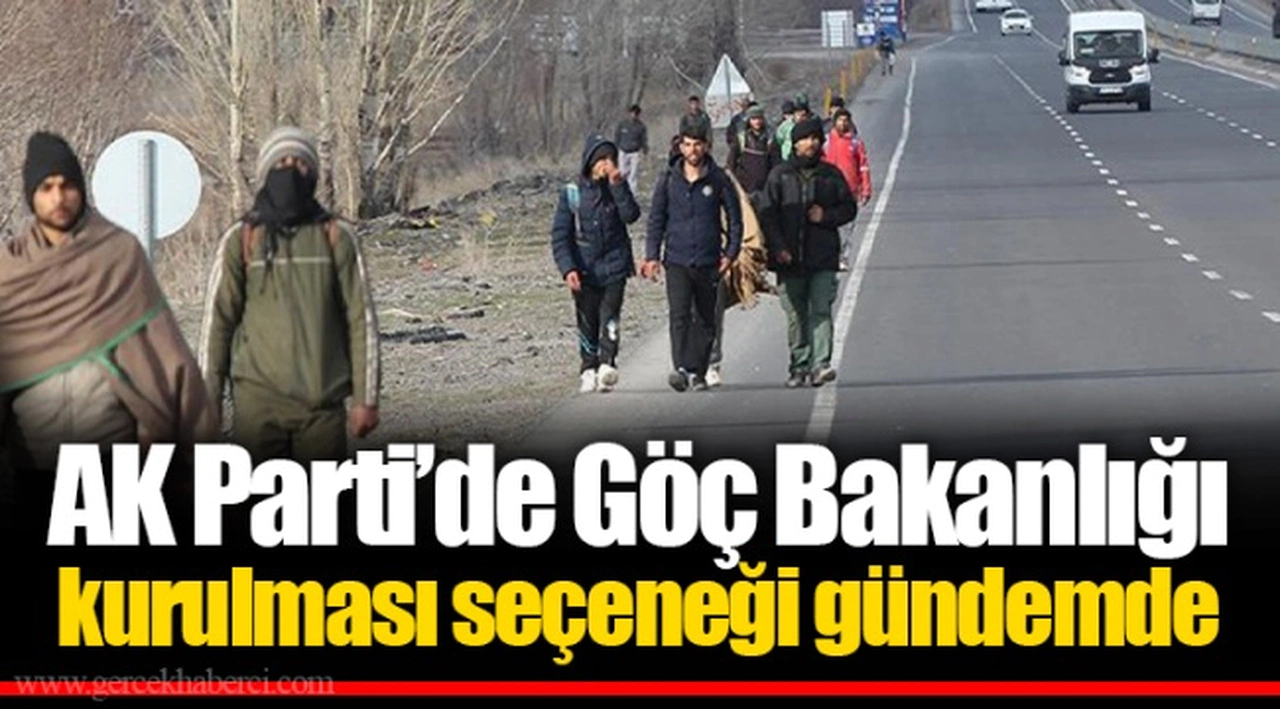 AK Parti’de Göç Bakanlığı kurulması seçeneği gündemde