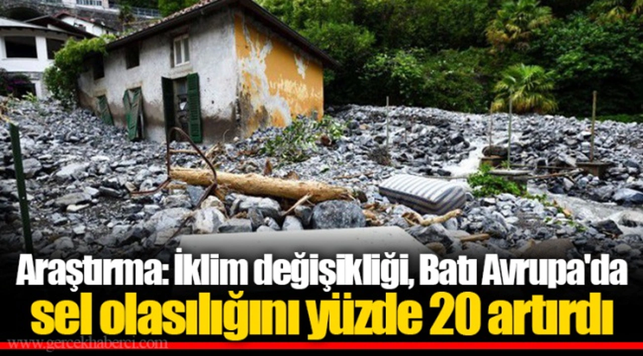 Araştırma: İklim değişikliği, Batı Avrupa'da sel olasılığını yüzde 20 artırdı