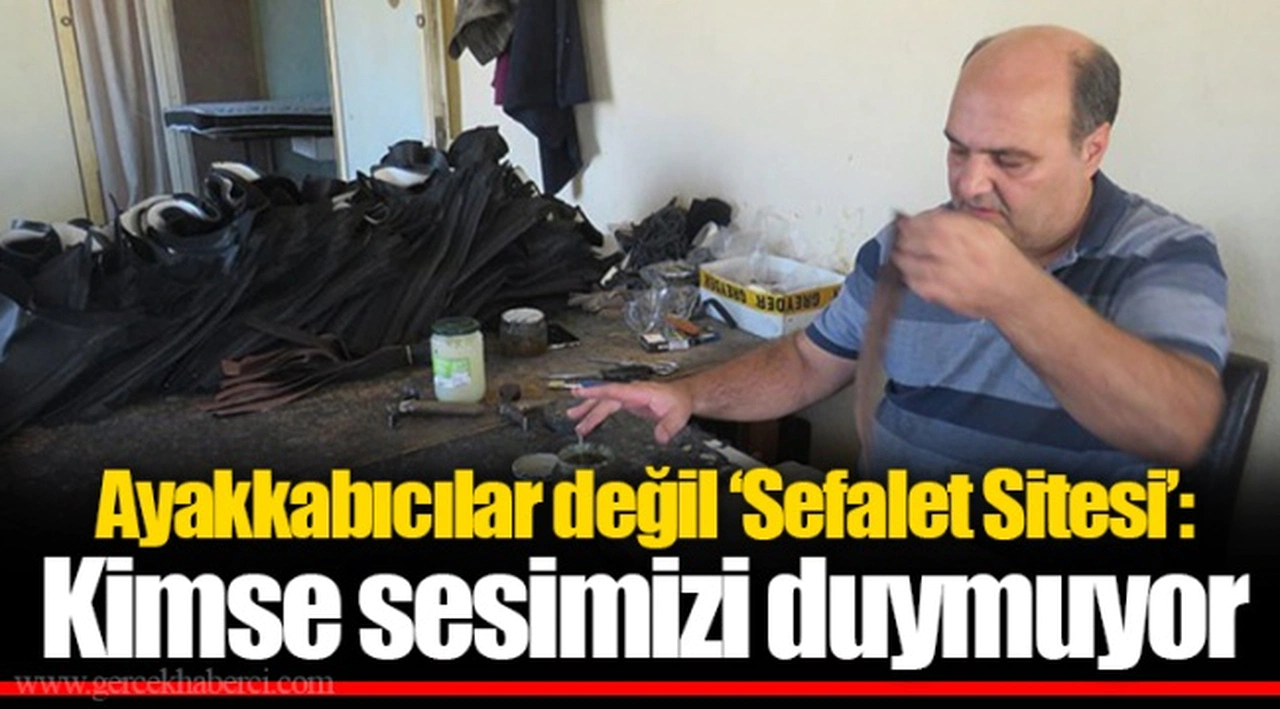 Ayakkabıcılar değil ‘Sefalet Sitesi’: Kimse sesimizi duymuyor