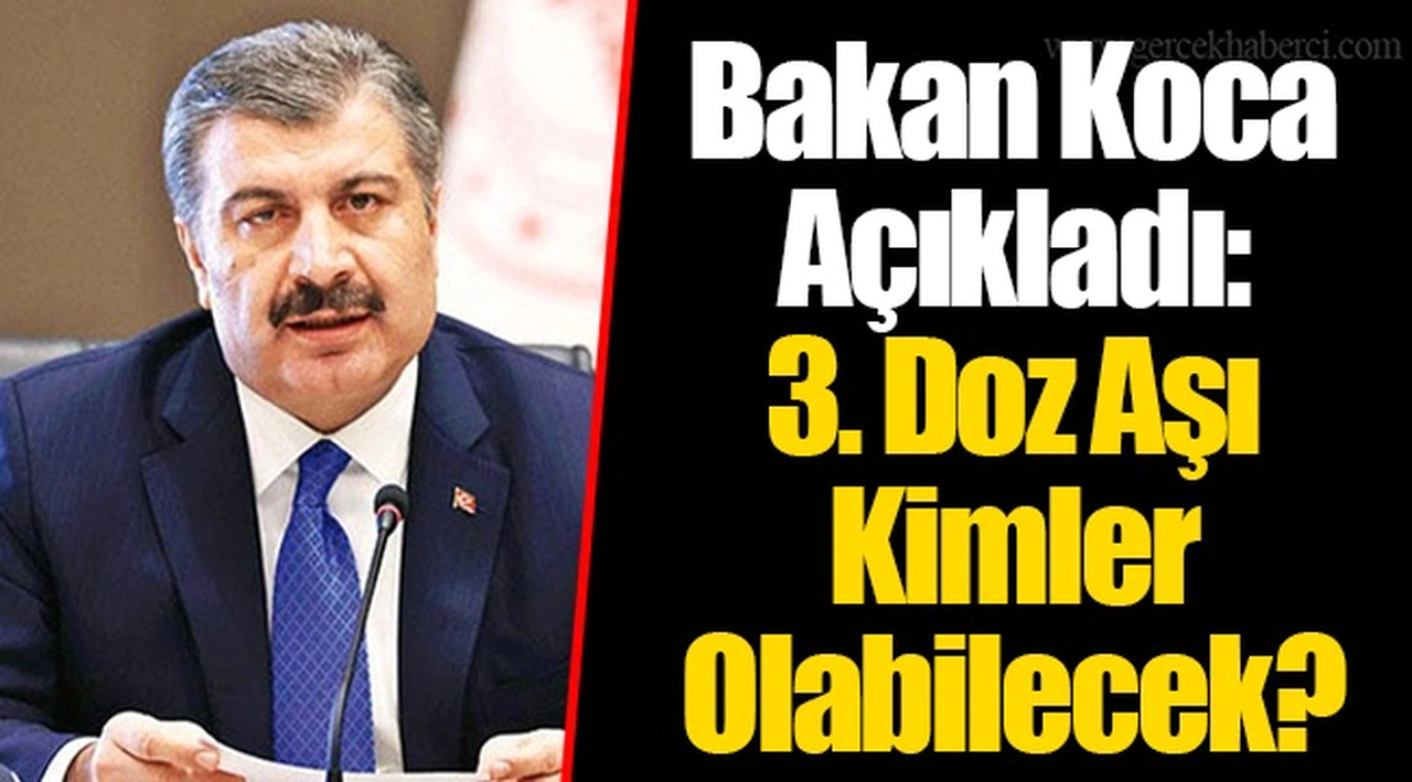 Bakan Koca Açıkladı: 3. Doz Aşı Kimler Olabilecek?