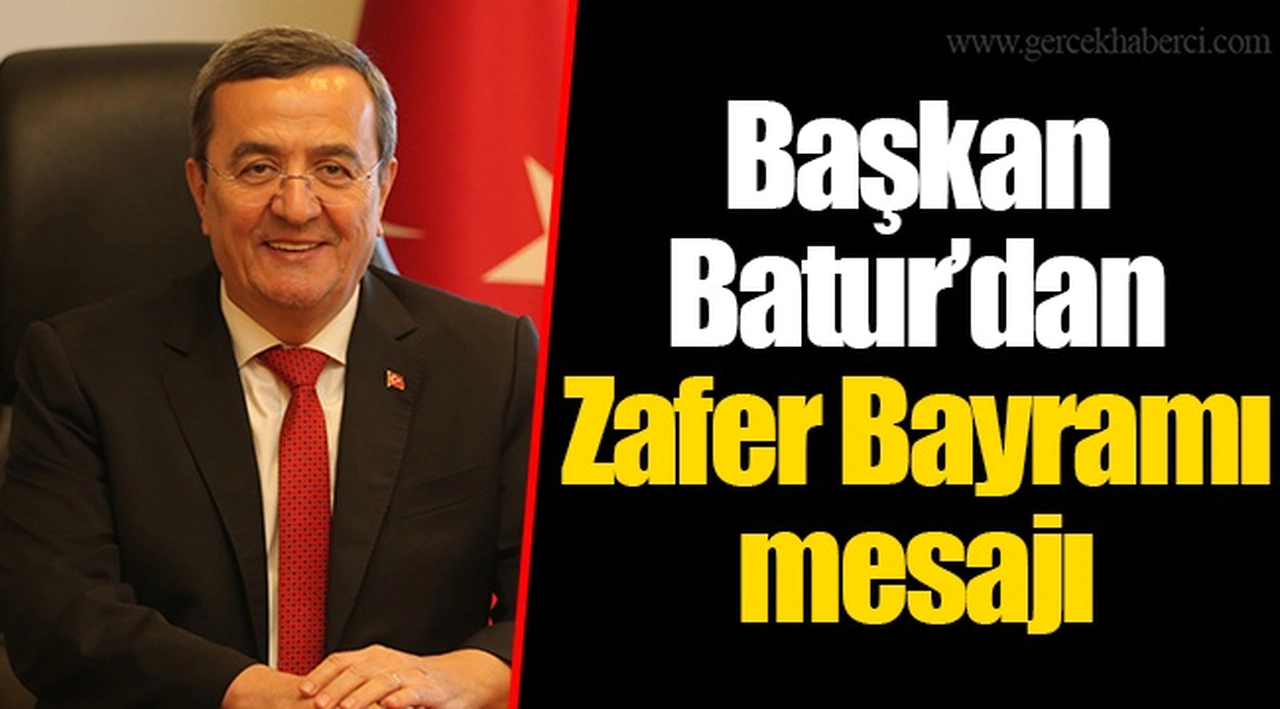 Başkan Batur’dan Zafer Bayramı mesajı