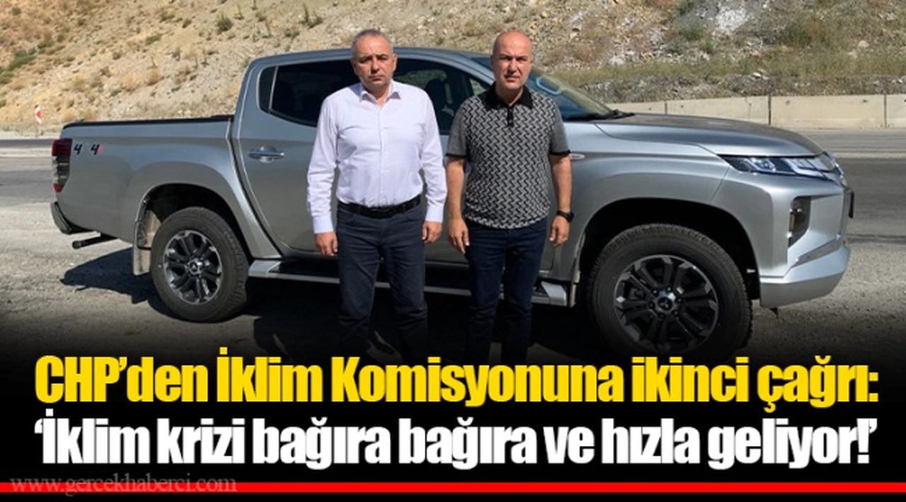 CHP’den İklim Komisyonuna ikinci çağrı: ‘İklim krizi bağıra bağıra ve hızla geliyor!’