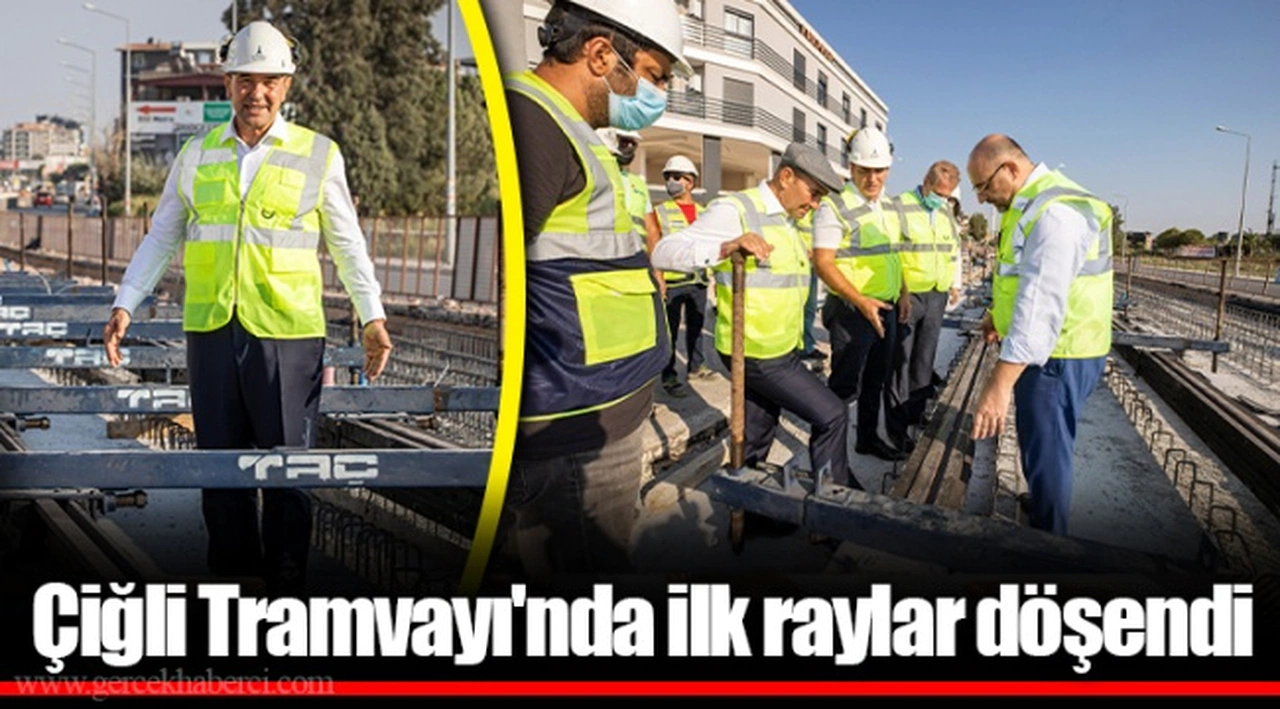 Çiğli Tramvayı'nda ilk raylar döşendi