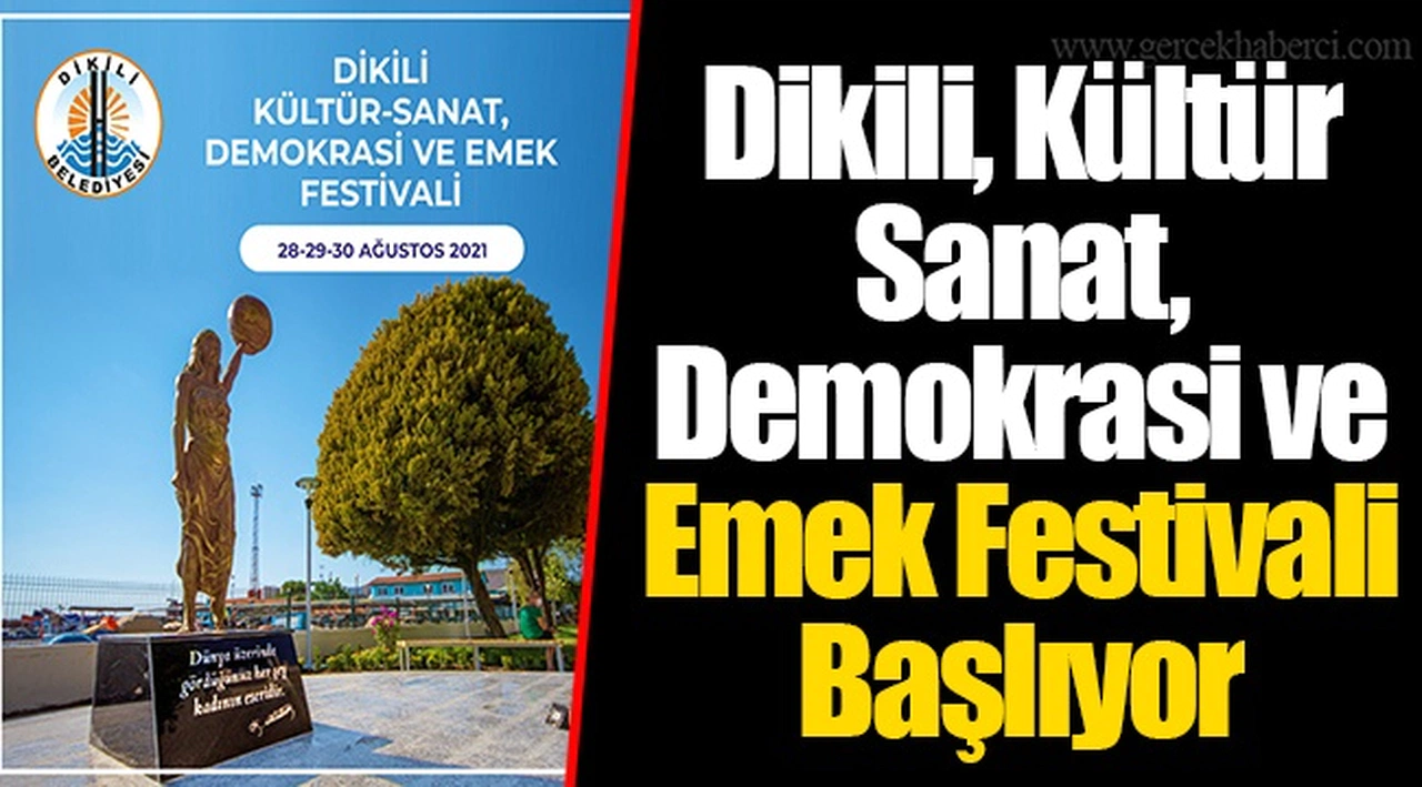 Dikili, Kültür - Sanat, Demokrasi ve Emek Festivali Başlıyor