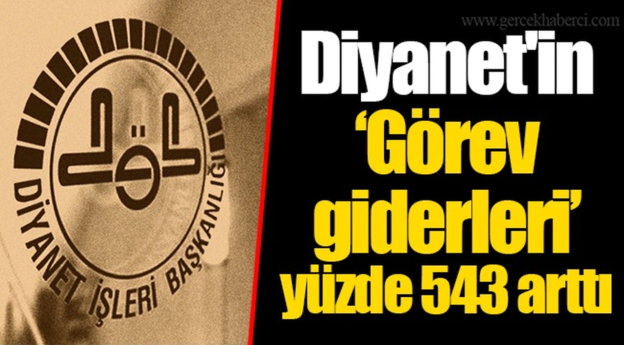 Diyanet'in "Görev giderleri" yüzde 543 arttı