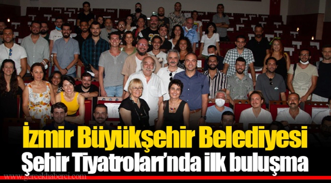 İzmir Büyükşehir Belediyesi Şehir Tiyatroları’nda  ilk buluşma
