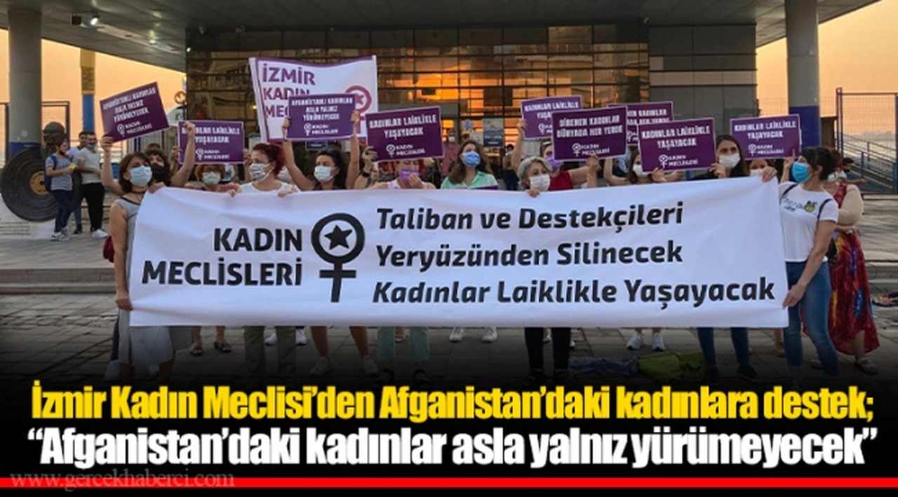 İzmir Kadın Meclisi’den Afganistan’daki kadınlara destek; “Afganistan’daki kadınlar asla yalnız yürümeyecek”