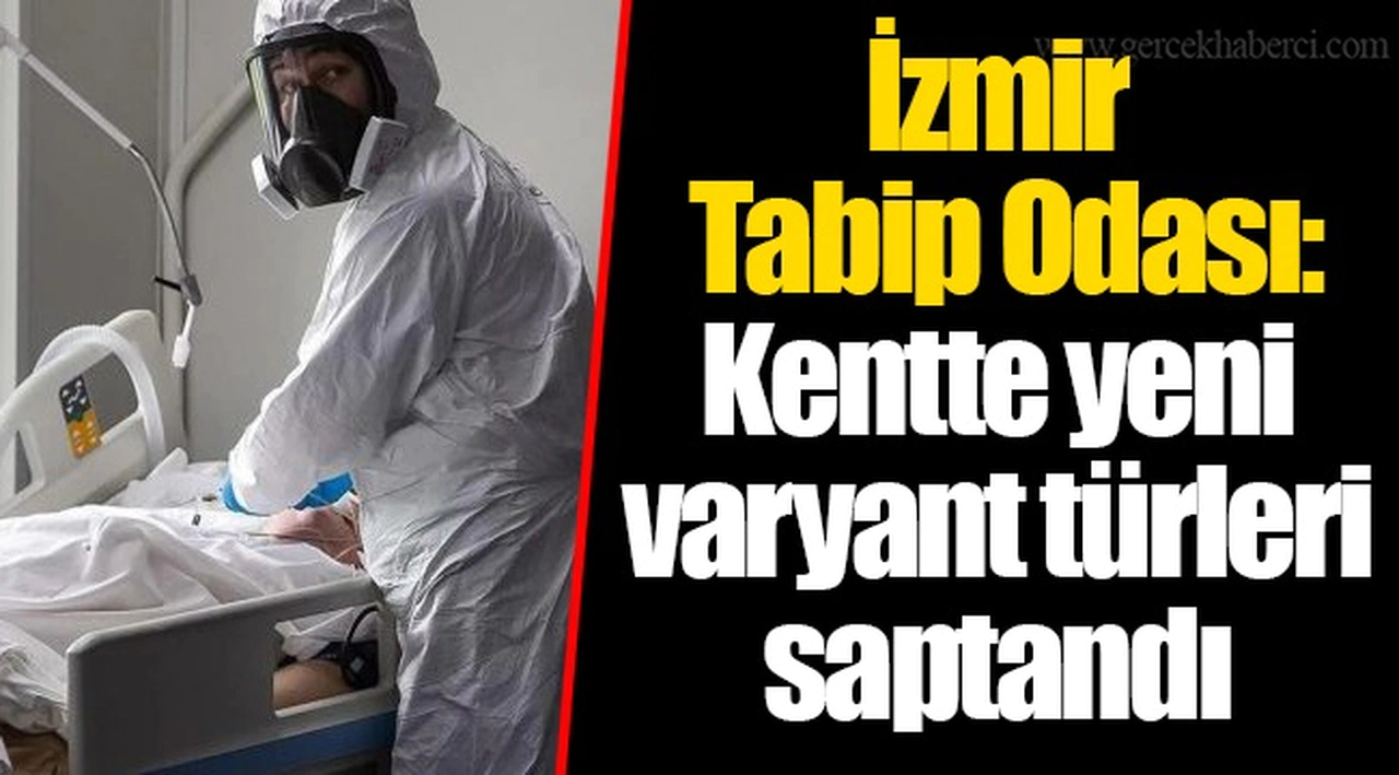 İzmir Tabip Odası: Kentte yeni varyant türleri saptandı