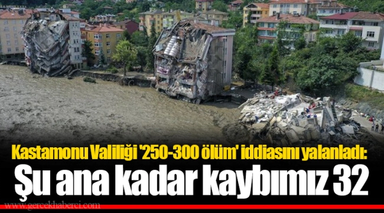 Kastamonu Valiliği '250-300 ölüm' iddiasını yalanladı: Şu ana kadar kaybımız 32