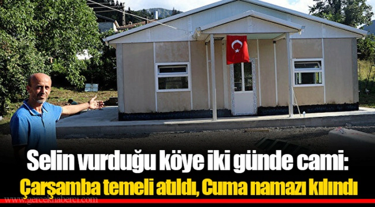 Selin vurduğu köye iki günde cami: Çarşamba temeli atıldı, Cuma namazı kılındı
