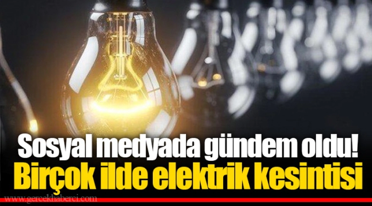 Sosyal medyada gündem oldu! Birçok ilde elektrik kesintisi