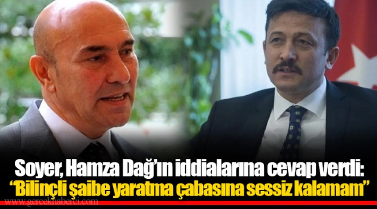 Soyer, Hamza Dağ’ın iddialarına cevap verdi: “Bilinçli şaibe yaratma çabasına sessiz kalamam”