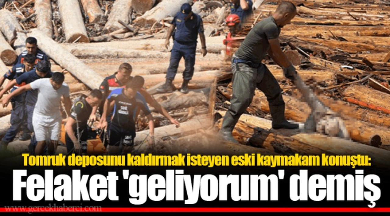 Tomruk deposunu kaldırmak isteyen eski kaymakam konuştu: Felaket 'geliyorum' demiş