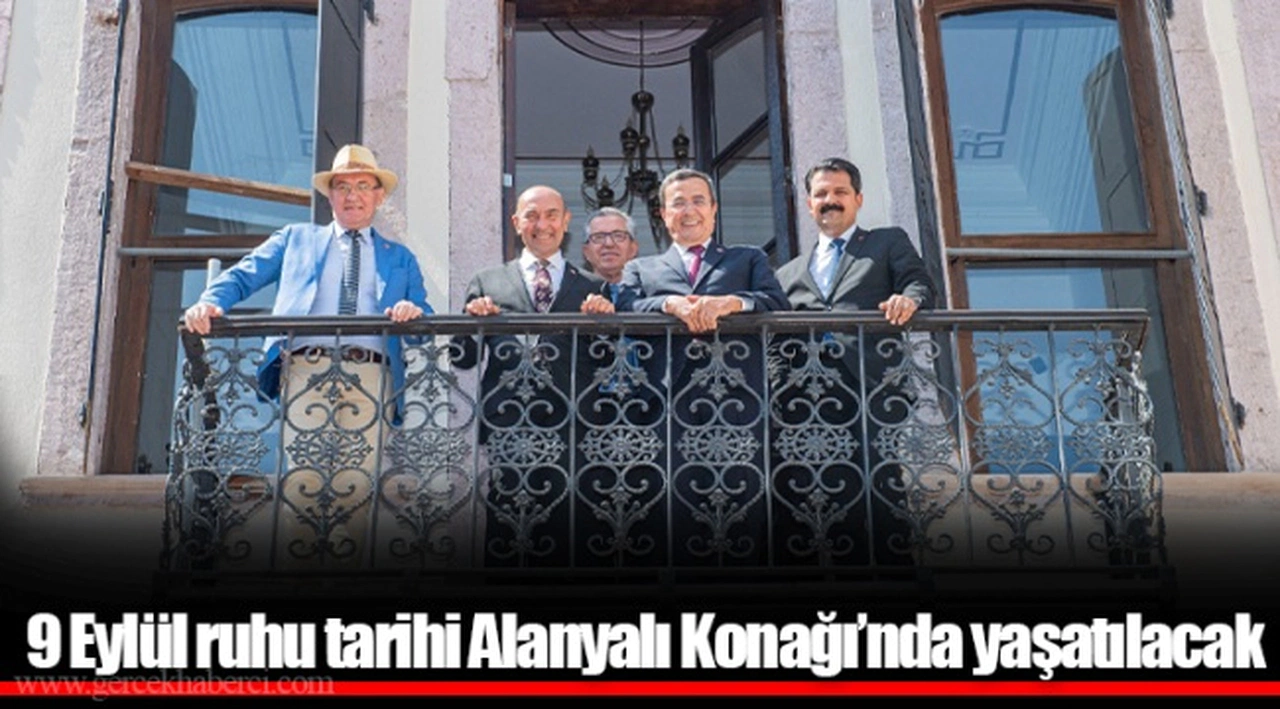 9 Eylül ruhu tarihi Alanyalı Konağı’nda yaşatılacak