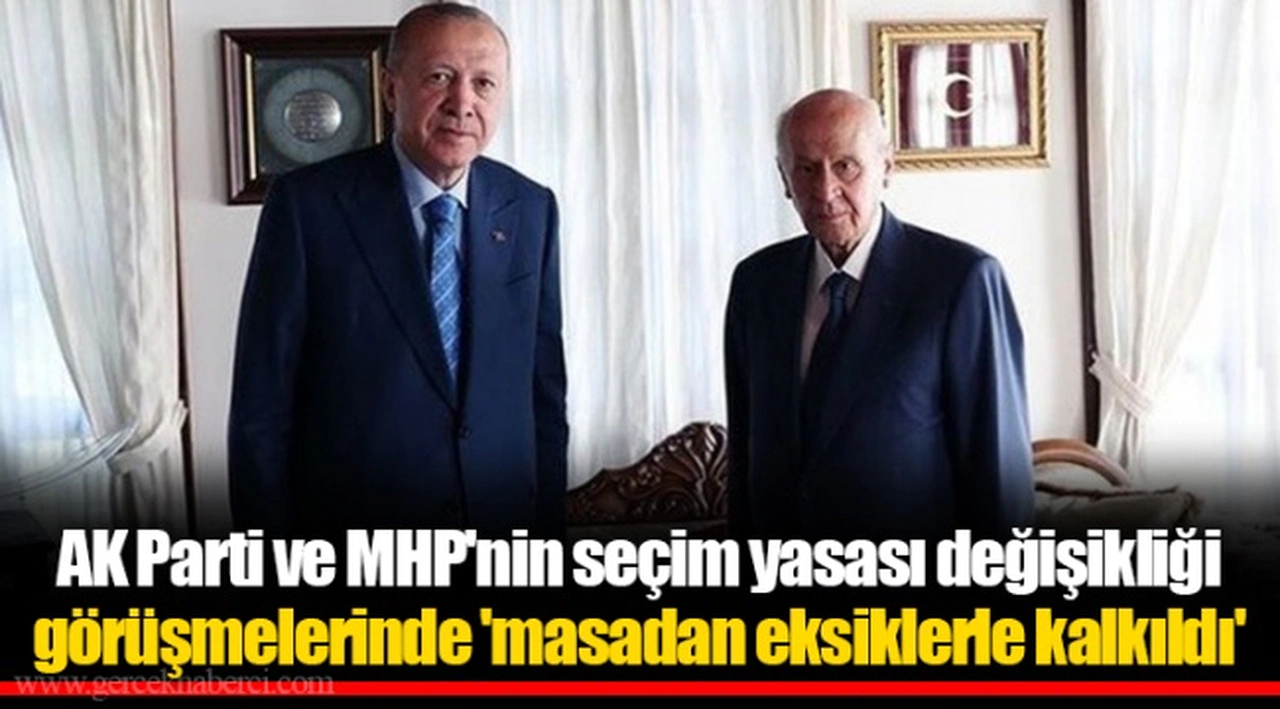 AK Parti ve MHP'nin seçim yasası değişikliği görüşmelerinde 'masadan eksiklerle kalkıldı'