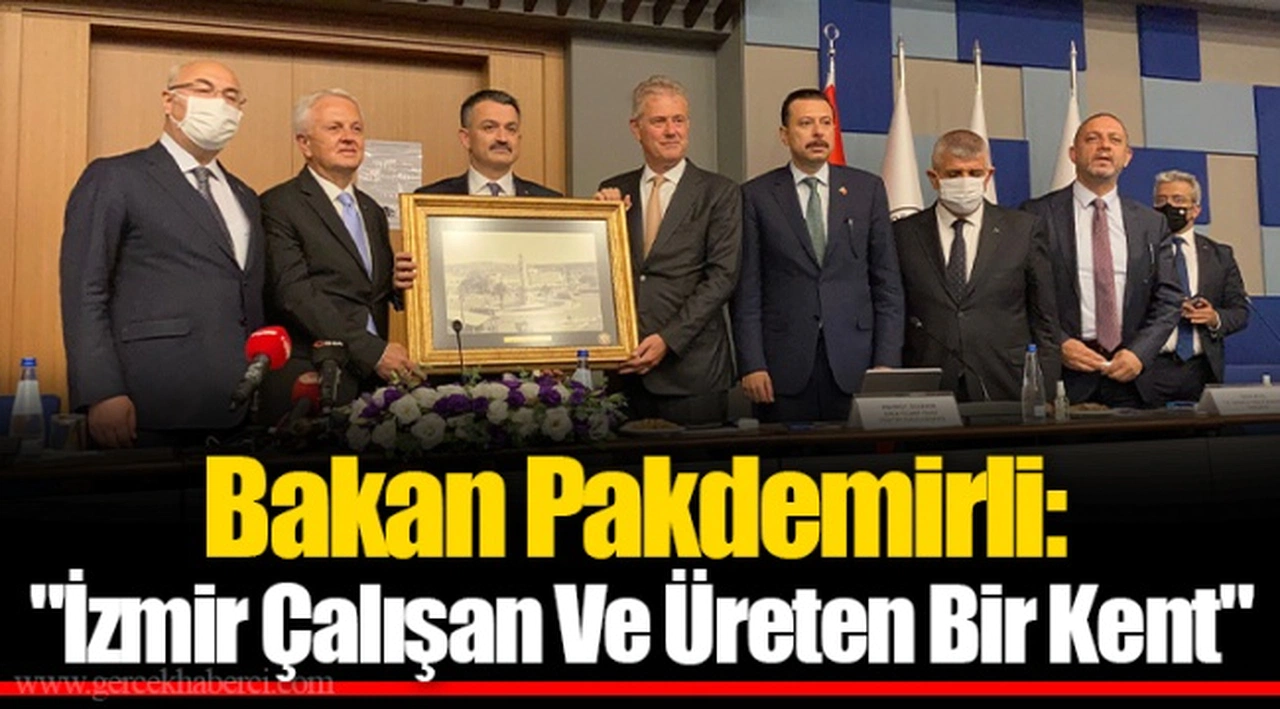 Bakan Pakdemirli: "İzmir Çalışan Ve Üreten Bir Kent"
