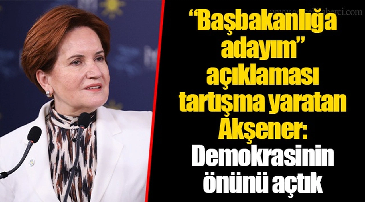 “Başbakanlığa adayım” açıklaması tartışma yaratan Akşener: Demokrasinin önünü açtık
