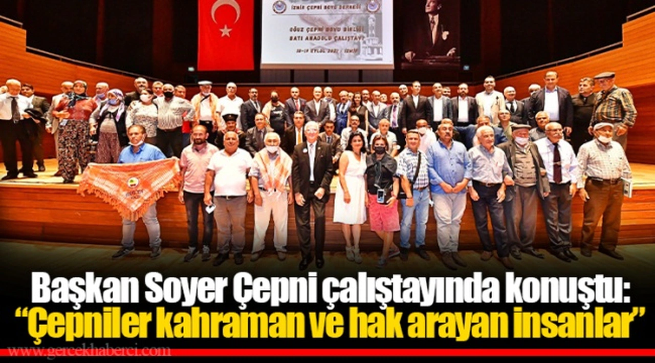 Başkan Soyer Çepni çalıştayında konuştu: “Çepniler kahraman ve hak arayan insanlar”