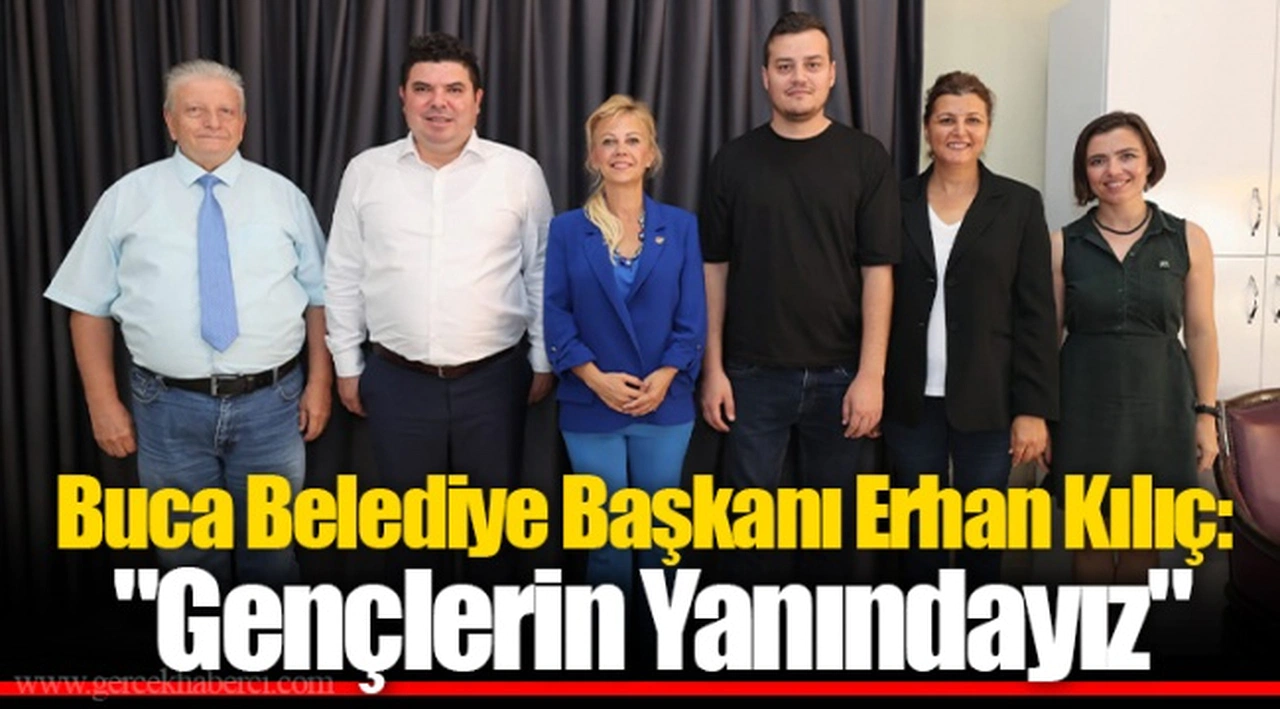 Buca Belediye Başkanı Erhan Kılıç: "Gençlerin Yanındayız"