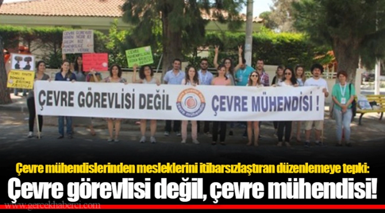 Çevre mühendislerinden mesleklerini itibarsızlaştıran düzenlemeye tepki: Çevre görevlisi değil, çevre mühendisi!