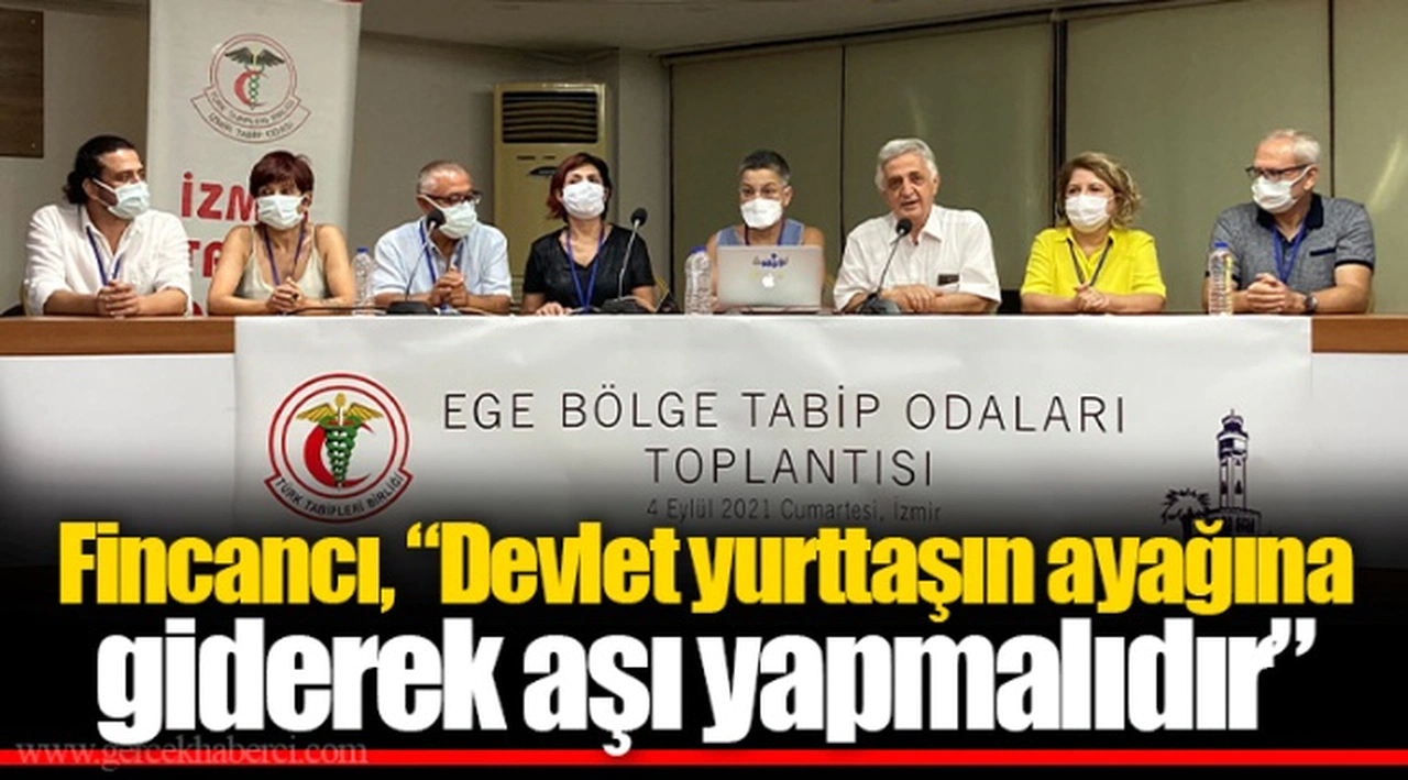 Fincancı, “Devlet yurttaşın ayağına giderek aşı yapmalıdır”