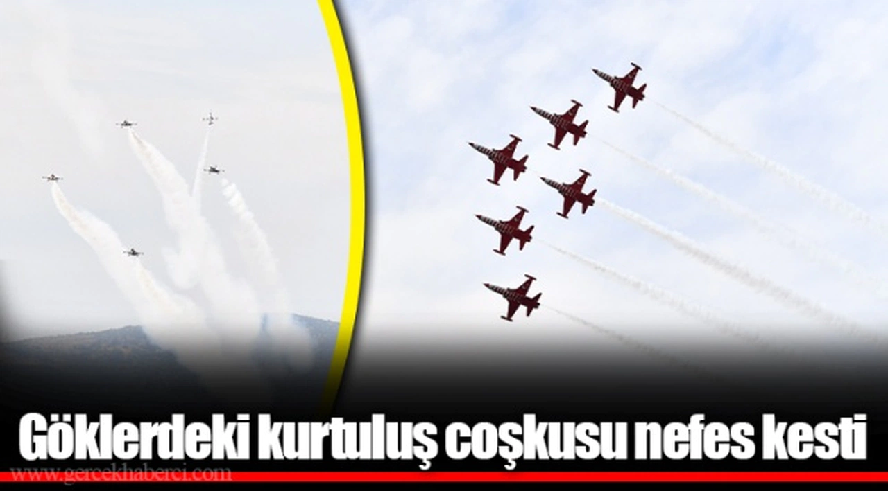 Göklerdeki kurtuluş coşkusu nefes kesti