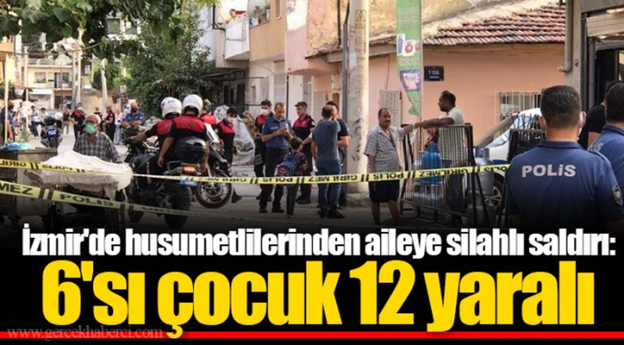 İzmir'de husumetlilerinden aileye silahlı saldırı: 6'sı çocuk 12 yaralı