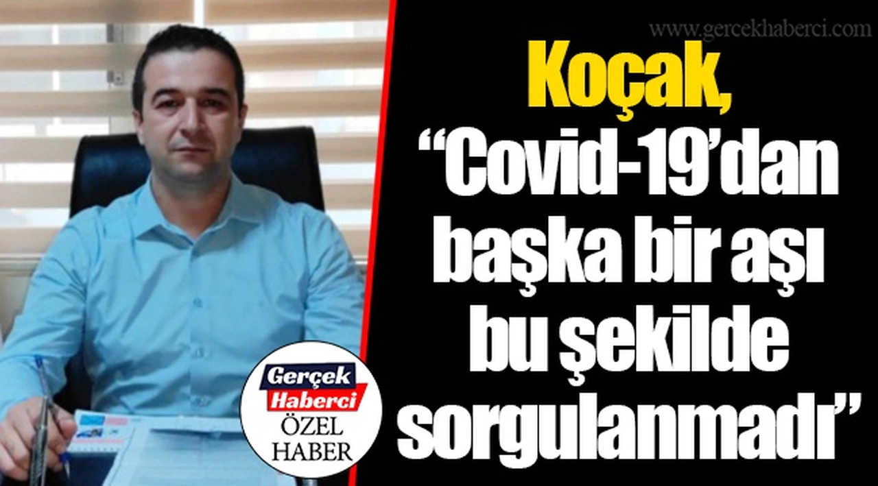 Koçak, “Covid-19’dan başka bir aşı bu şekilde sorgulanmadı”
