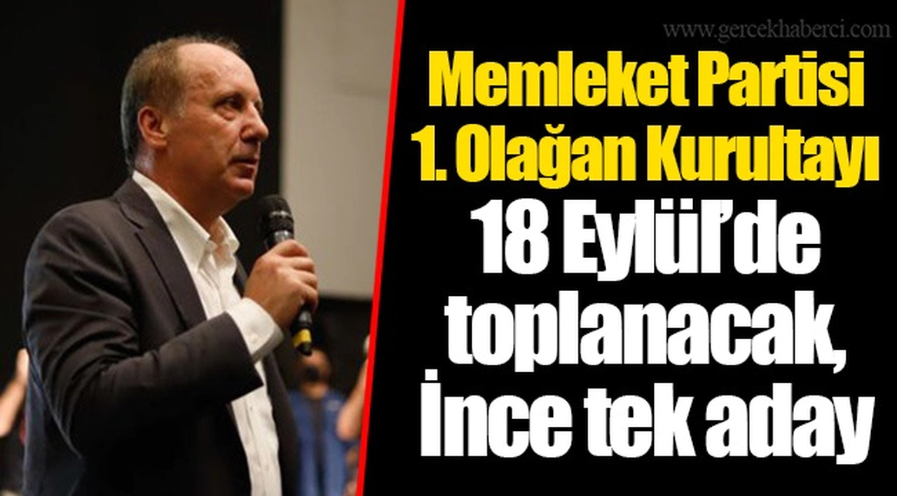 Memleket Partisi 1. Olağan Kurultayı 18 Eylül’de toplanacak, İnce tek aday