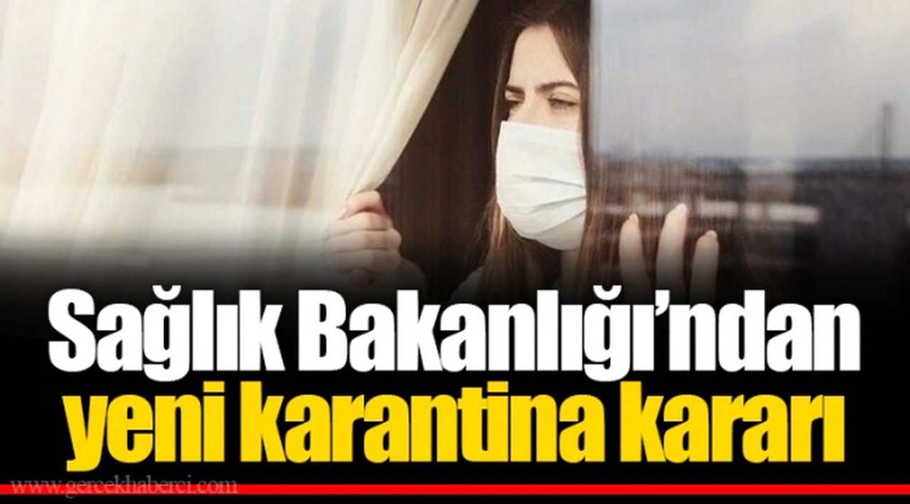Sağlık Bakanlığı’ndan yeni karantina kararı