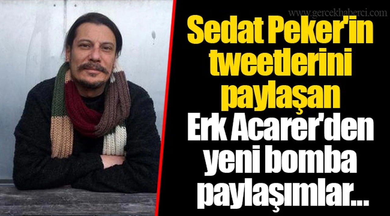 Sedat Peker'in tweetlerini paylaşan Erk Acarer'den yeni bomba paylaşımlar... Binali Yıldırım ve oğlu Erkam Yıldırım’ı hedef aldı