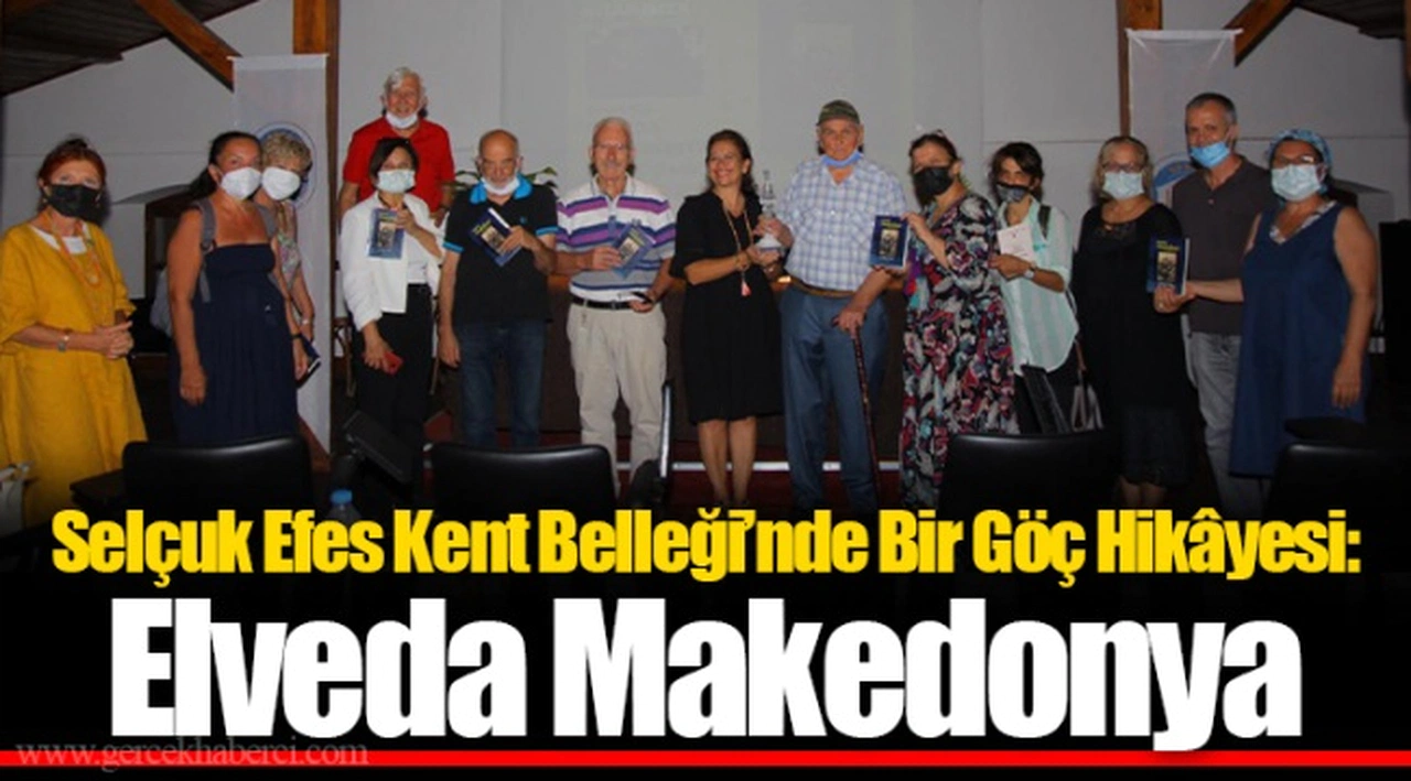 Selçuk Efes Kent Belleği’nde Bir Göç Hikâyesi: Elveda Makedonya  