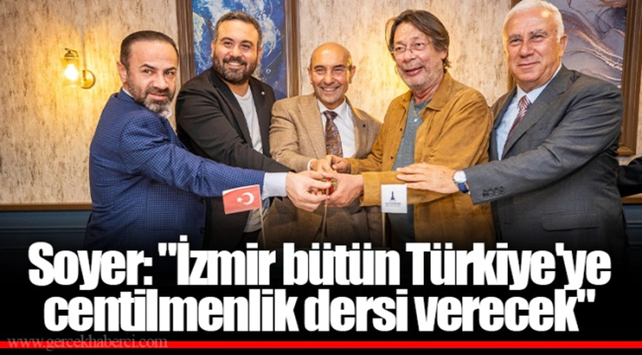Soyer: "İzmir bütün Türkiye'ye centilmenlik dersi verecek"