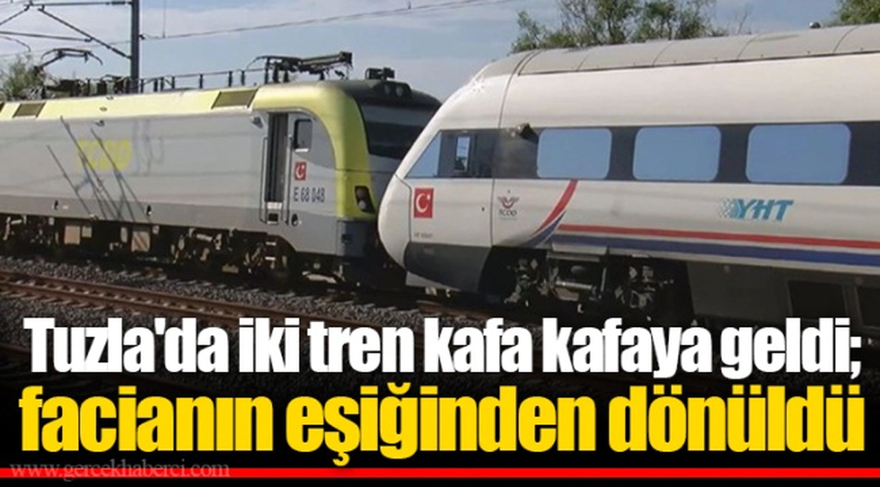 Tuzla'da iki tren kafa kafaya geldi; facianın eşiğinden dönüldü