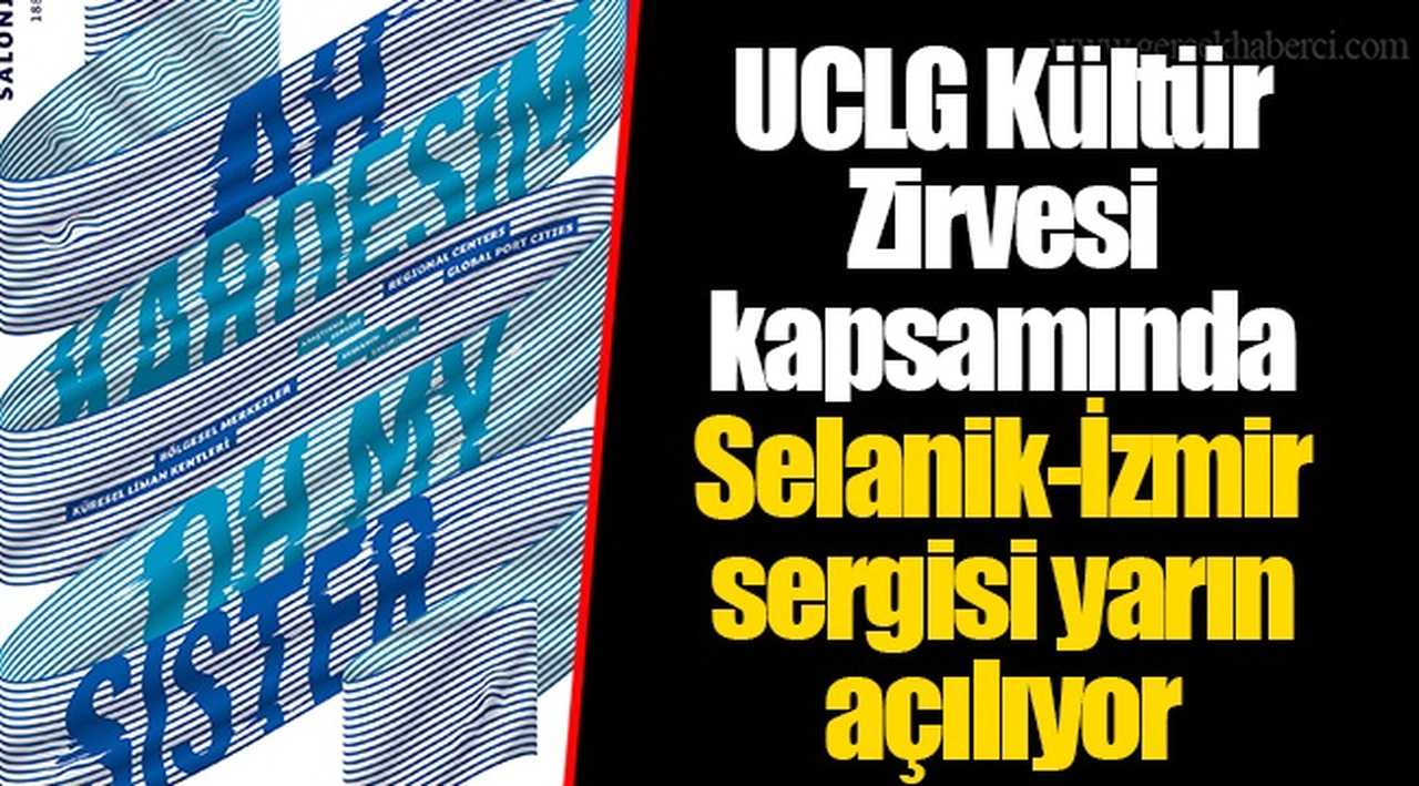 UCLG Kültür Zirvesi kapsamında Selanik-İzmir sergisi yarın açılıyor