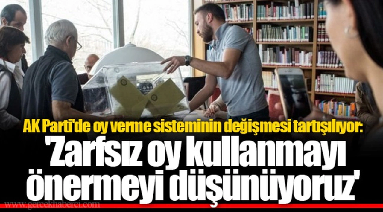 AK Parti'de oy verme sisteminin değişmesi tartışılıyor: 'Zarfsız oy kullanmayı önermeyi düşünüyoruz'