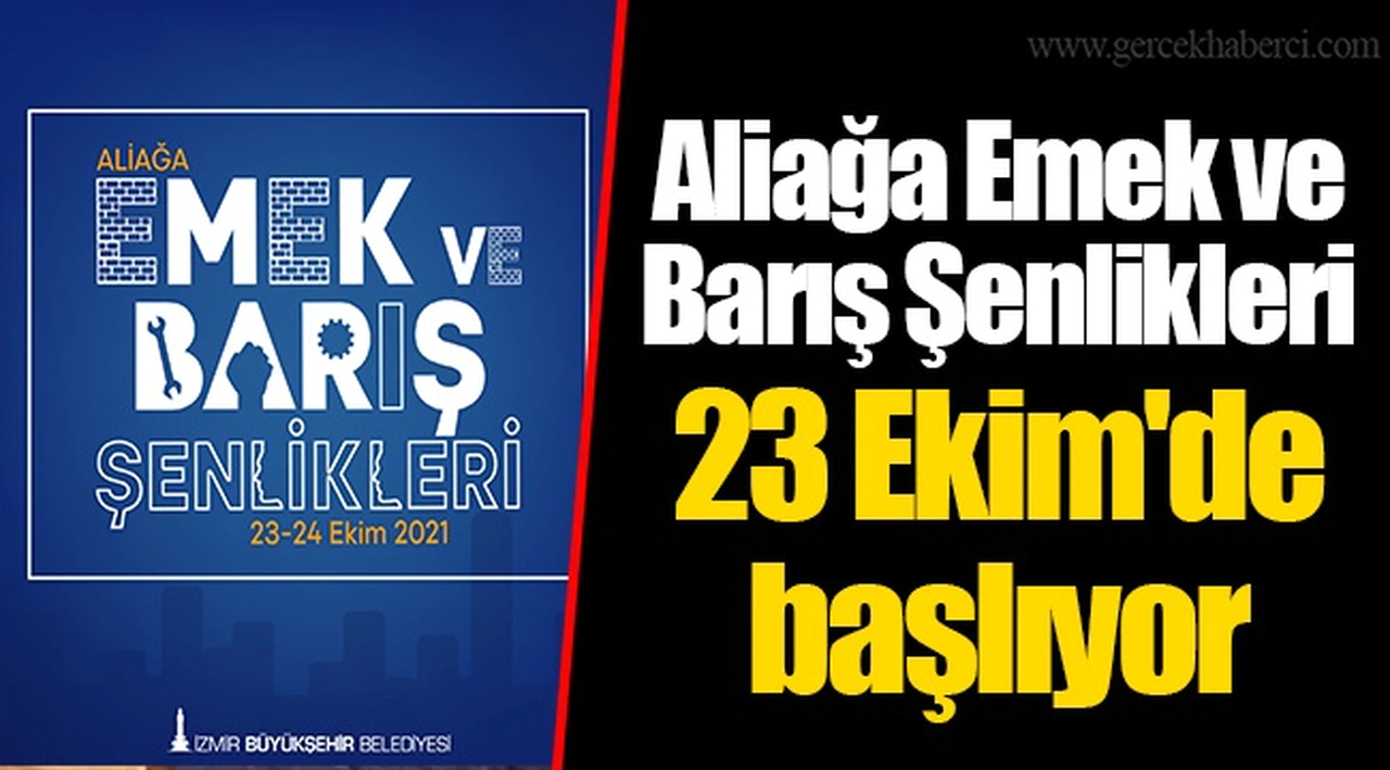 Aliağa Emek ve Barış Şenlikleri 23 Ekim'de başlıyor