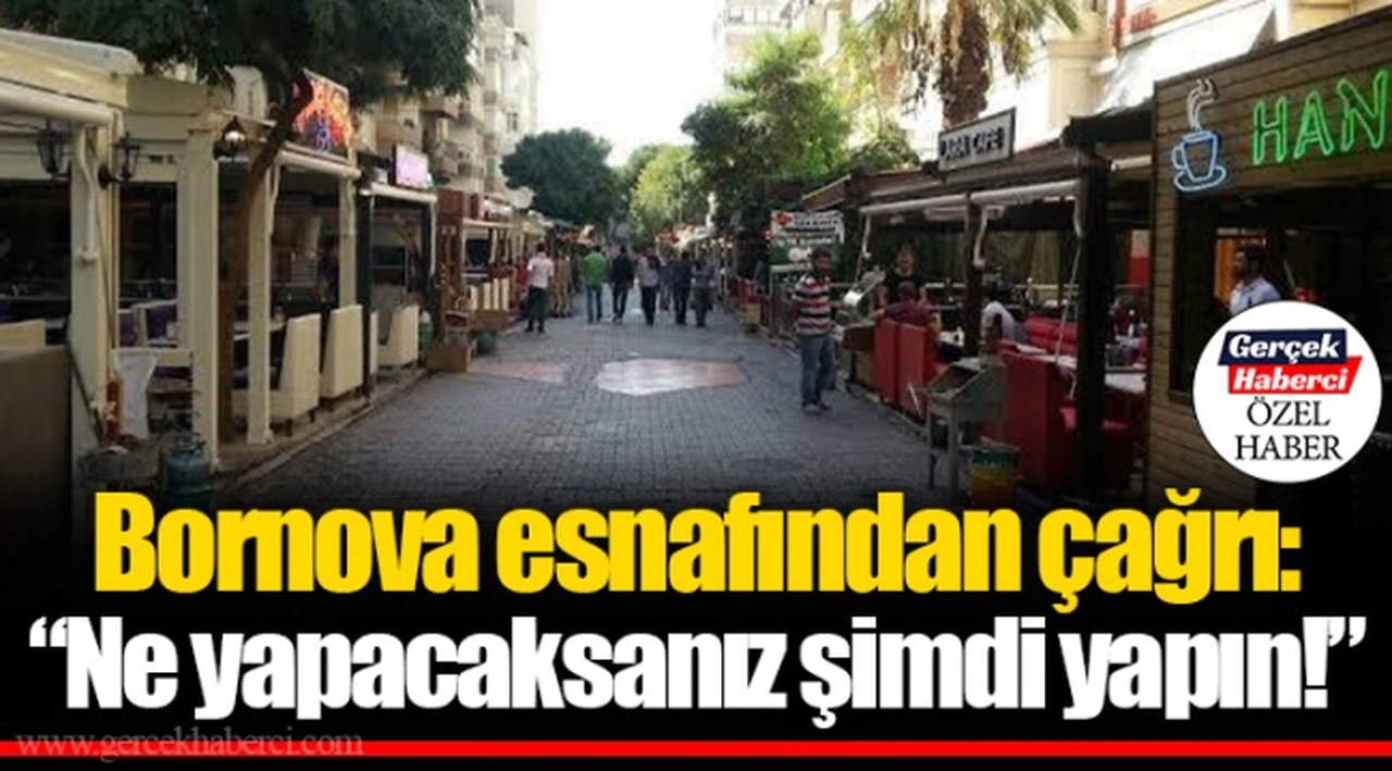 Bornova esnafından çağrı: "Ne yapacaksanız şimdi yapın!"