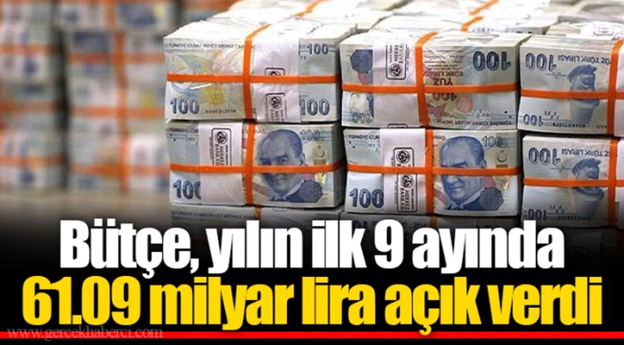 Bütçe, yılın ilk 9 ayında 61.09 milyar lira açık verdi