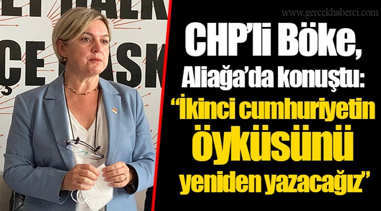 CHP’li Böke, Aliağa’da konuştu: “İkinci cumhuriyetin öyküsünü yeniden yazacağız”