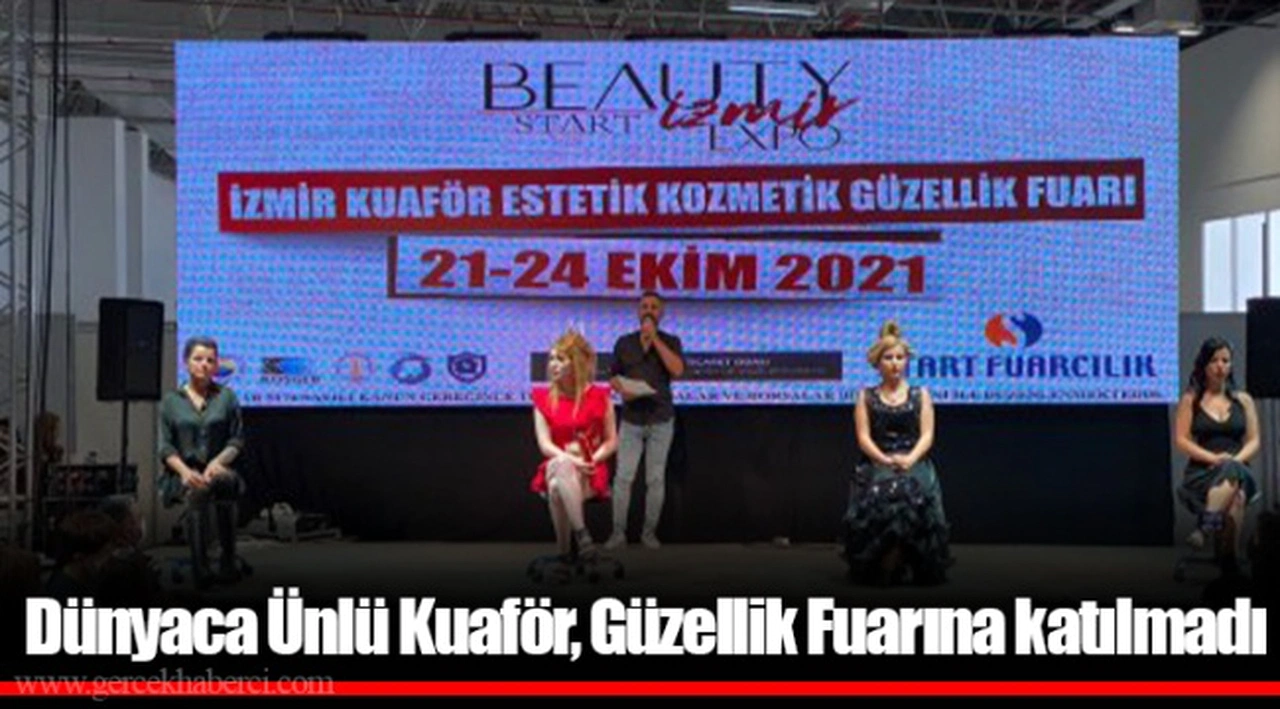 Dünyaca Ünlü Kuaför, Güzellik Fuarına katılmadı