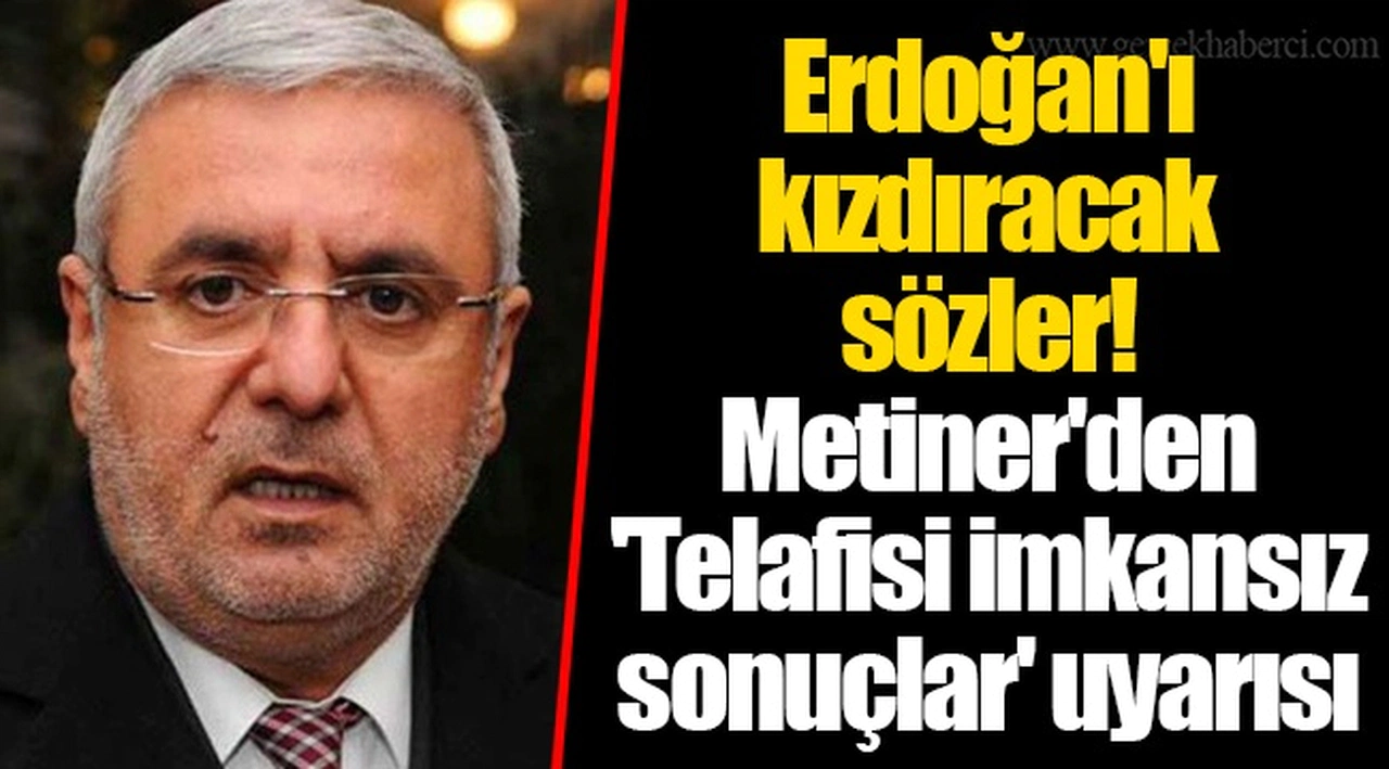 Erdoğan'ı kızdıracak sözler! Metiner'den 'Telafisi imkansız sonuçlar' uyarısı