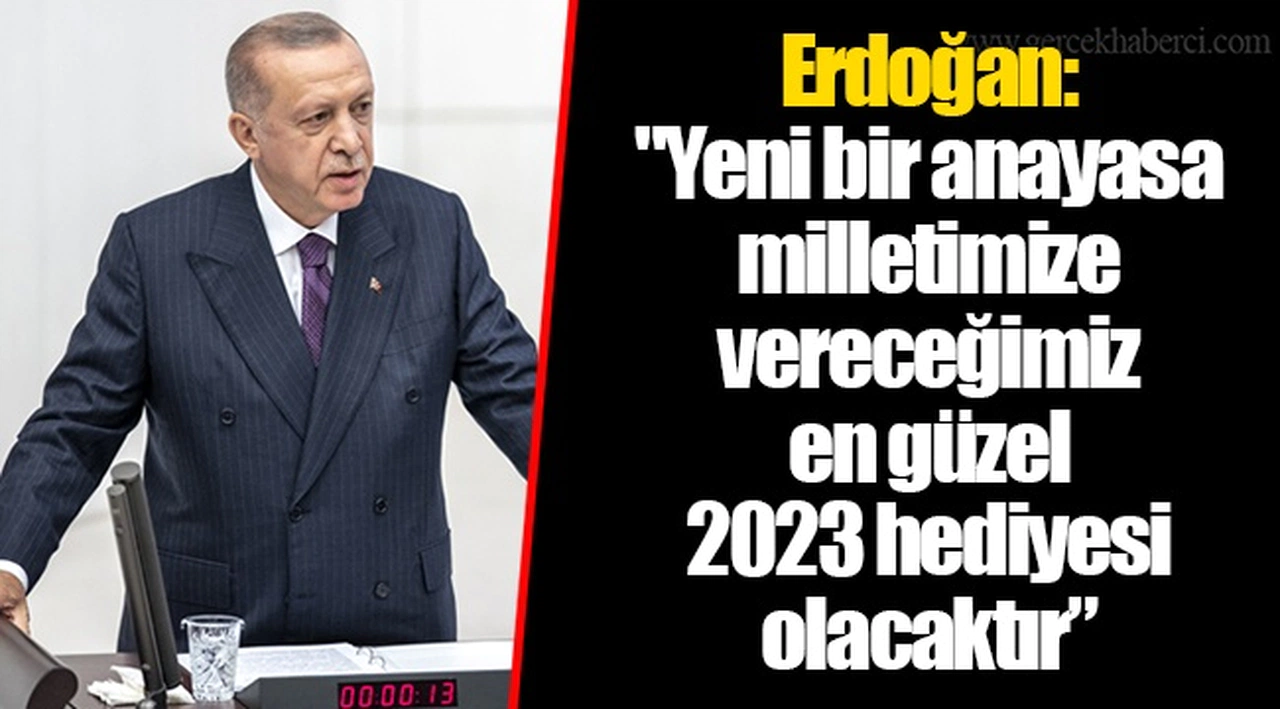 Erdoğan: "Yeni bir anayasa milletimize vereceğimiz en güzel 2023 hediyesi olacaktır