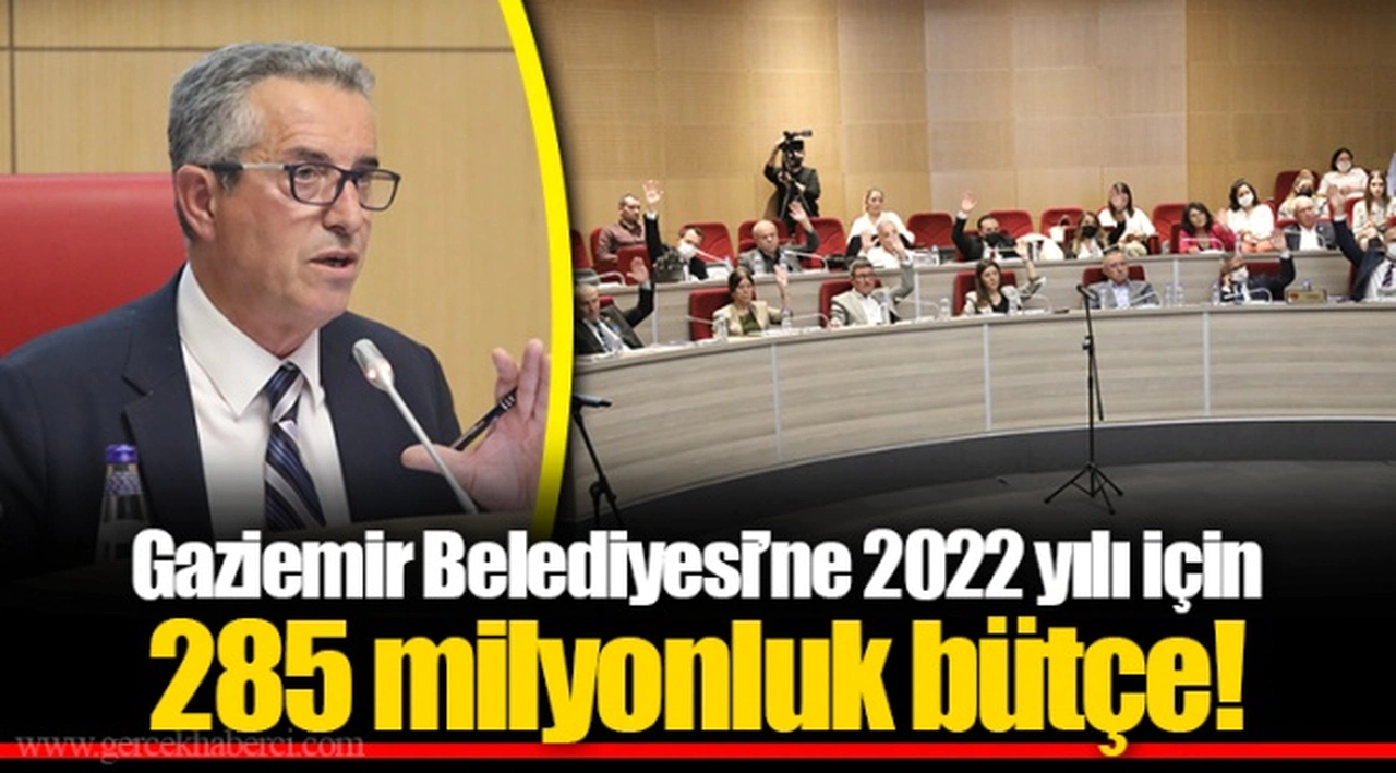 Gaziemir Belediyesi’ne 2022 yılı için 285 milyonluk bütçe!