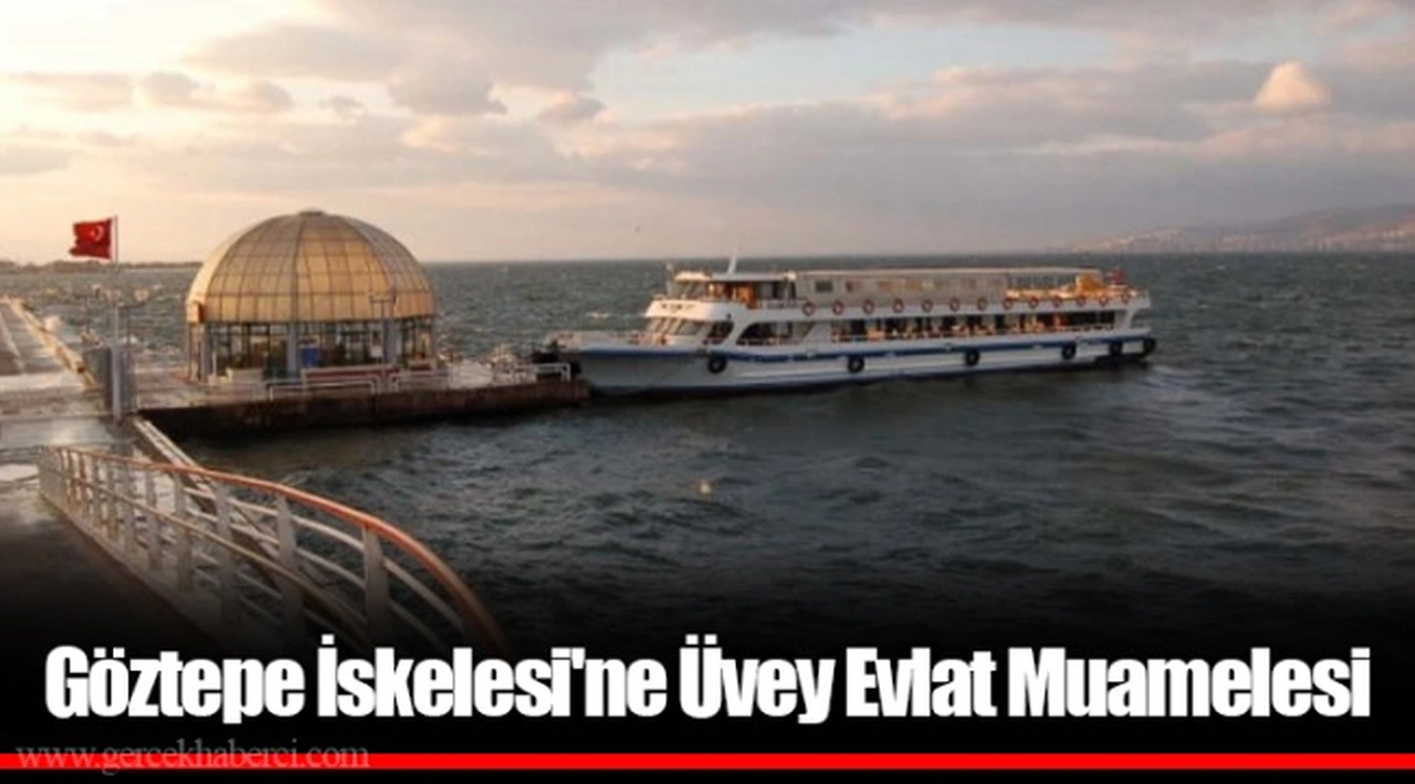 Göztepe İskelesi'ne Üvey Evlat Muamelesi