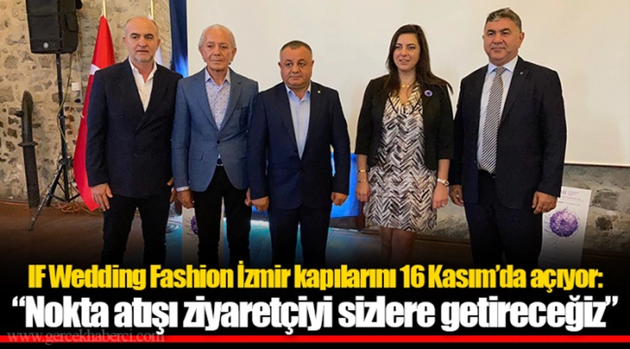 IF Wedding Fashion İzmir kapılarını 16 Kasım’da açıyor: “Nokta atışı ziyaretçiyi sizlere getireceğiz”