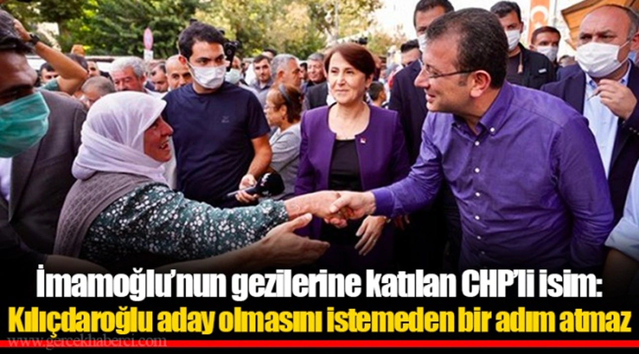 İmamoğlu’nun gezilerine katılan CHP’li isim: Kılıçdaroğlu aday olmasını istemeden bir adım atmaz