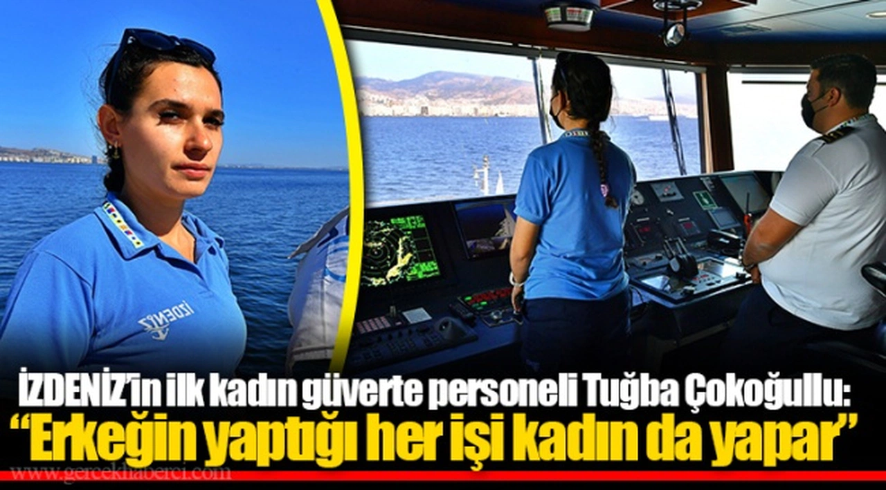 İZDENİZ’in ilk kadın güverte personeli Tuğba Çokoğullu: “Erkeğin yaptığı her işi kadın da yapar”